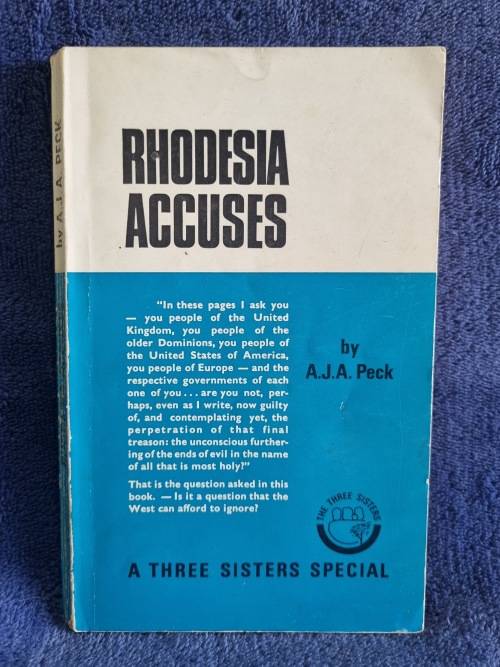 Rhodesia Accuses by A J A Peck | A Three Sister Special | Rhodesiana