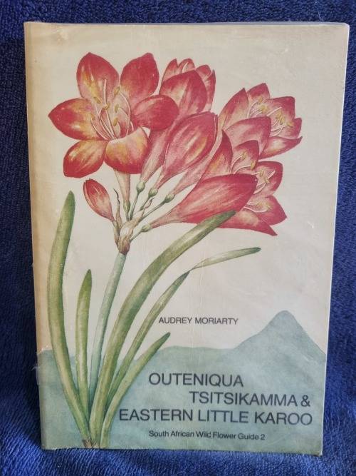 Outeniqua Tsitsikamma and Eastern Little Karoo by Audrey Moriarty