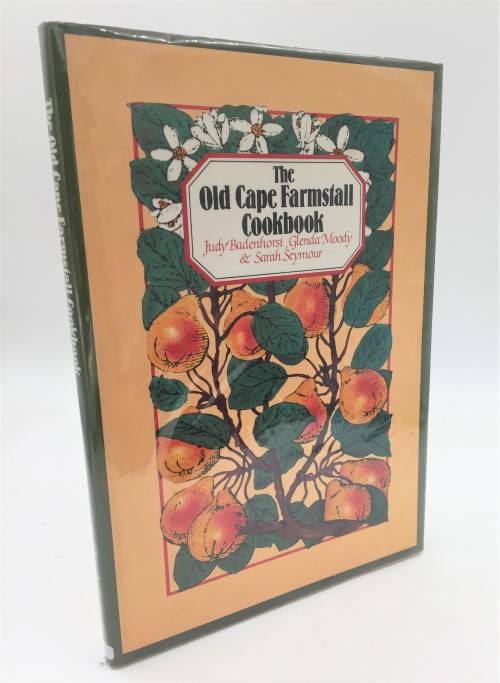The Old Cape Farmstall Cookbook by Judy Badehorst, Glenda Moody and Sarah Seymour