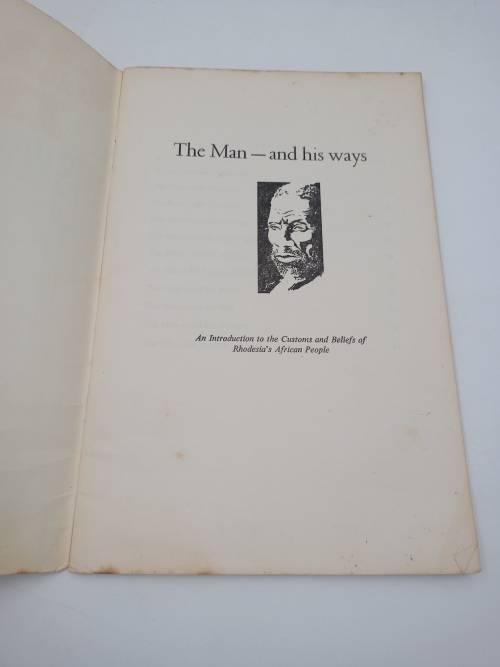 The Man & His Ways - An Introduction to the Customs and Beliefs of Rhodesias African People