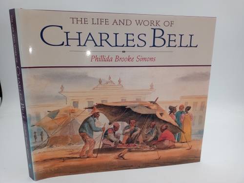 The Life and Work of Charles Bell by Phillida Brooke Simons | First Edition 1998 Good Condition