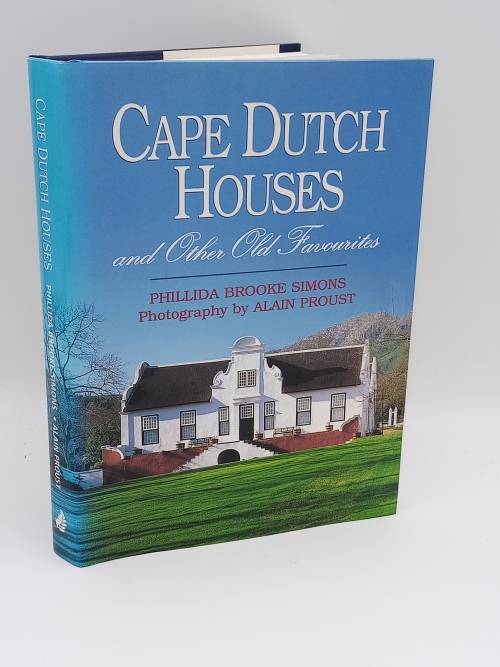 Cape Dutch Houses by Phillida Brooke Simons and Alain Proust