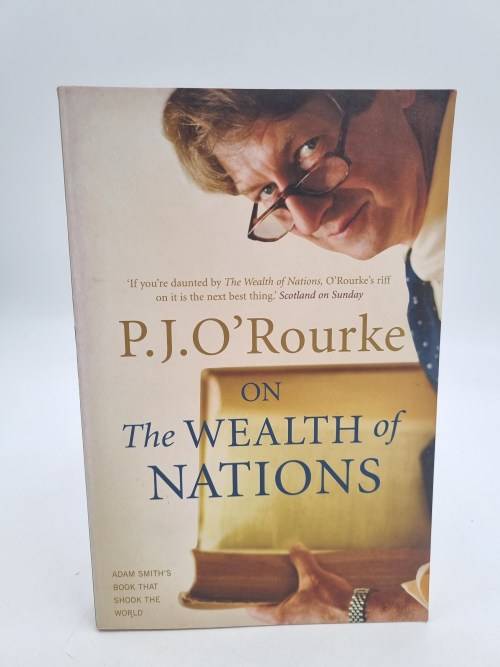 On the Wealth of Nations by P J O`Rourke