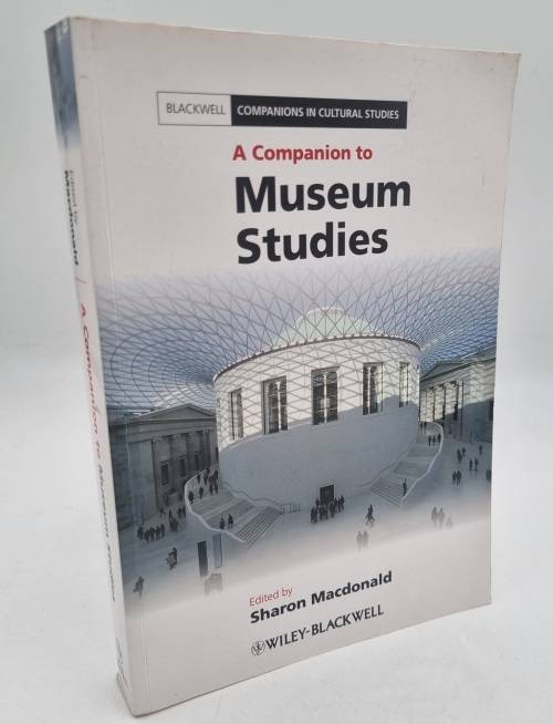 A Companion to Museum Studies - Sharon Macdonald (editor)