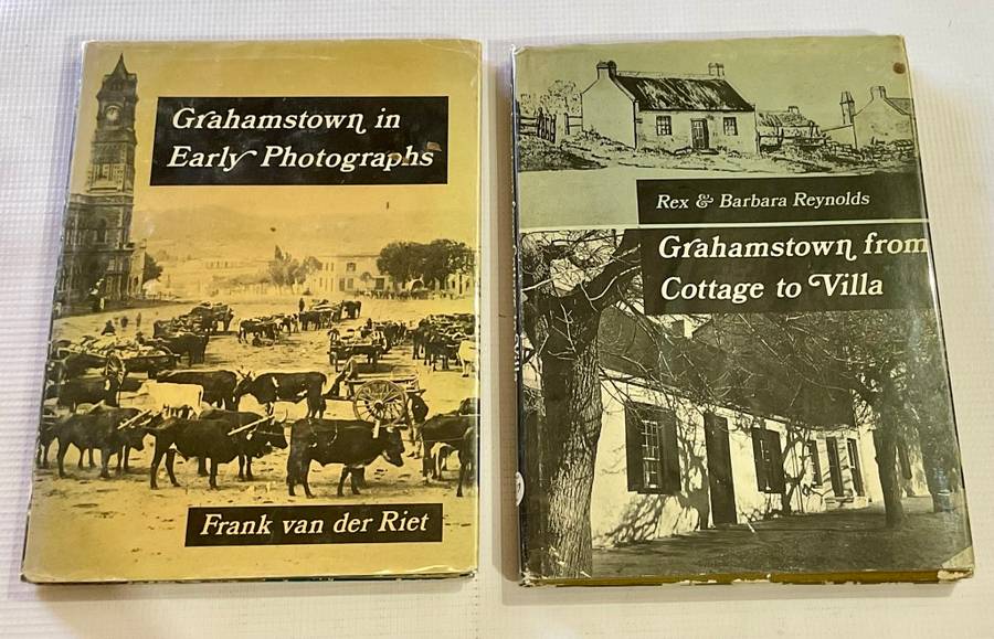 Grahamstown in Early Photographs & Grahamstown From Cottage to Villa