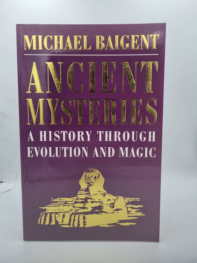Ancient Mysteries: A History Through Evolution and Magic - Michael Baigent