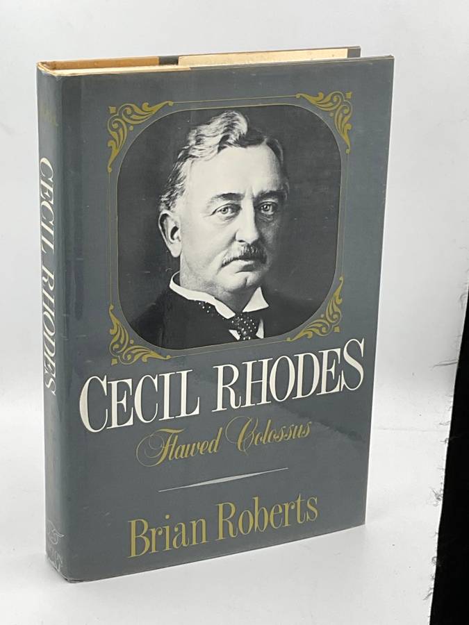 Cecil Rhodes - Flawed Colossus by Brian Roberts