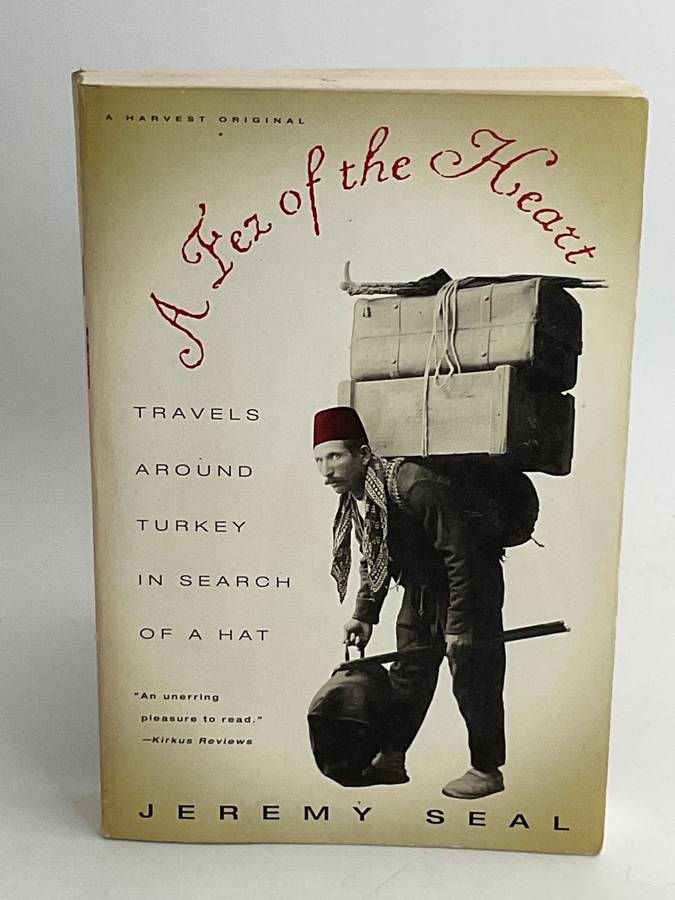 A Fez of the Heart: Travels around Turkey in Search of a Hat by Jeremy Seal