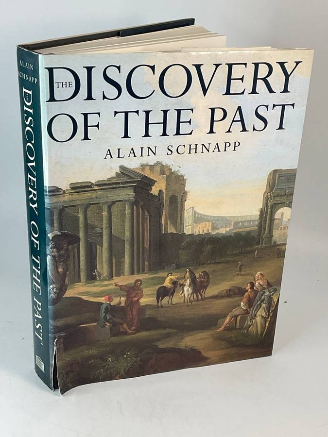 The Discovery of the Past: The Origins of Archaeology by Alain Schnapp