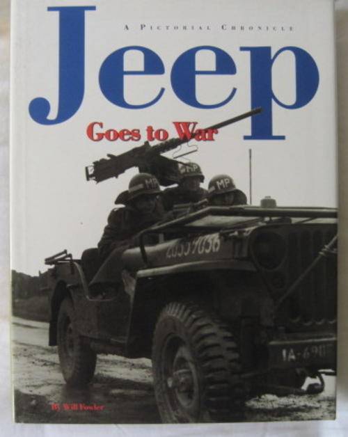 JEEP GOES TO WAR - A PICTORIAL CHRONICLE - HARD COVER WITH DUST WRAPPER