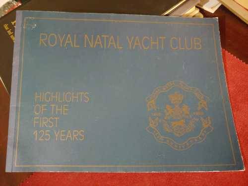 Royal Natal Yacht Club - Highlights of The First 125 Years 1858-1983