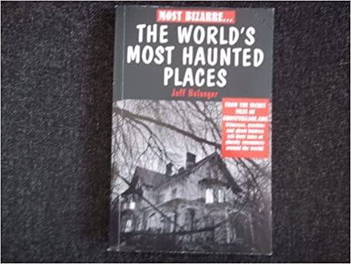 The World`s Most Haunted Places