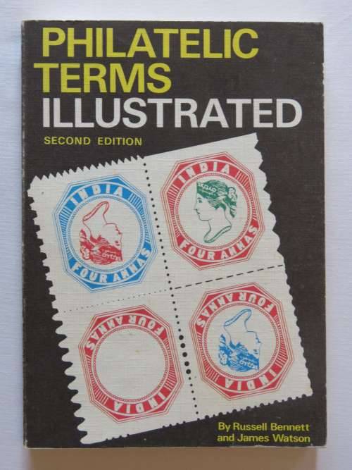 Philatelic term illustrated - Second edition by Russell Bennett and James Watson