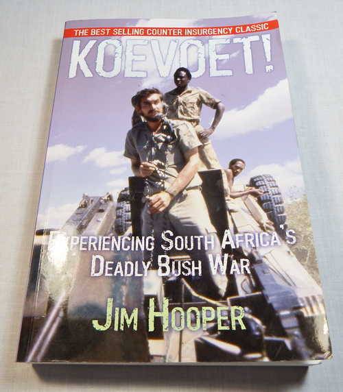 Koevoet! Experiencing South Africa's deadly Bush war - By Jim Hooper