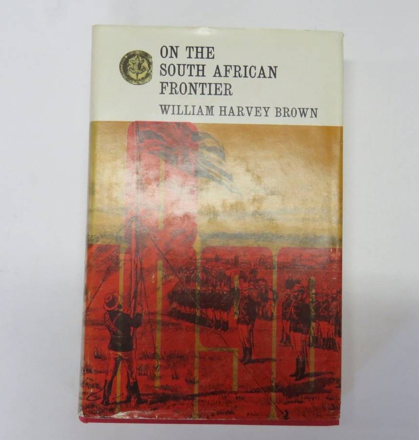 On the South African Frontier by William Harvey Brown - Rhodesiana Reprint Library Volume 12