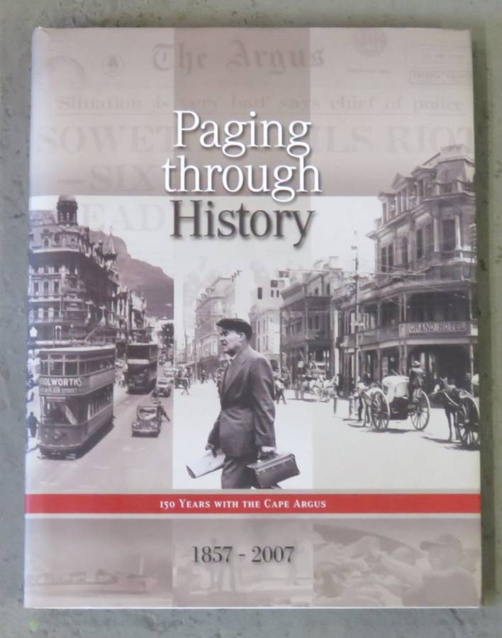 Paging through History - 1857-2007 - 150 Years with the Cape Argus