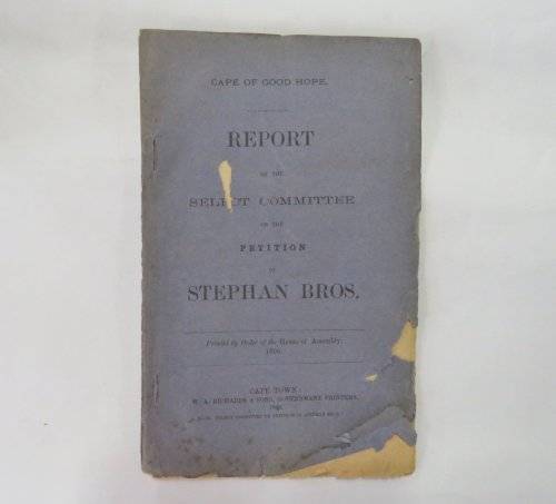 Cape of Good Hope report of the select committee on the petition of Stephan Bros. - 1890