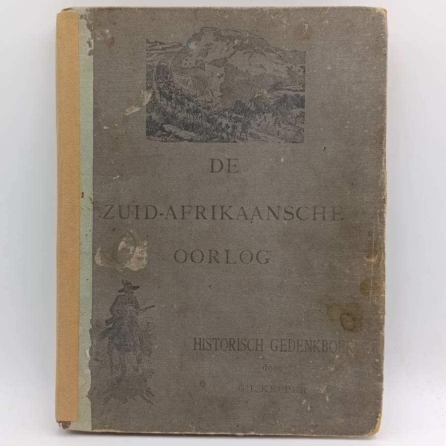 De Zuid - Afrikaansche oorlog Historich Gedenkboek deur GL Kepper
