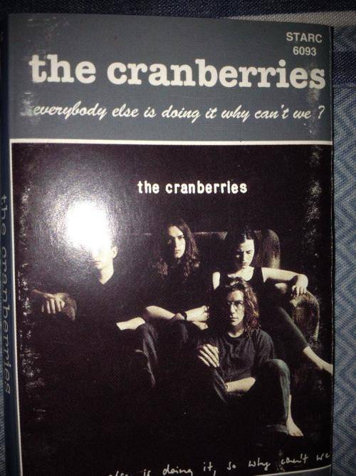 Cassette - The Cranberries - Everybody else is doing it. Why can't we?