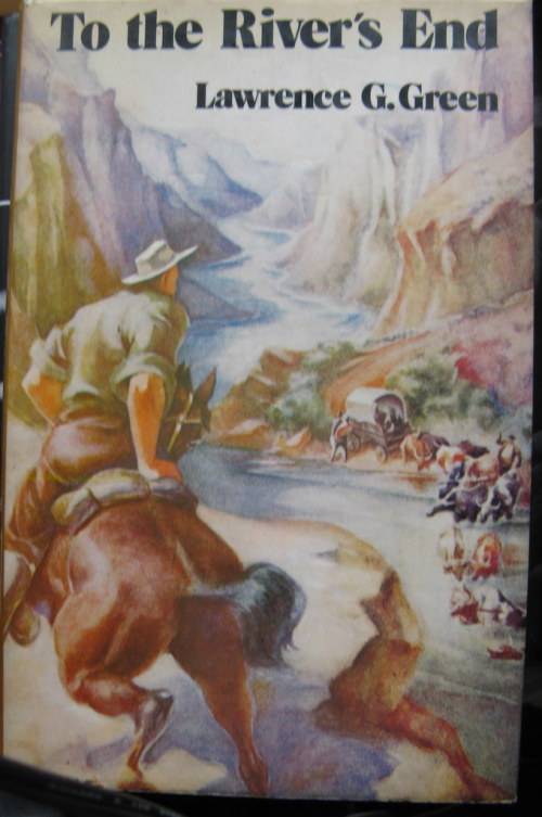 To the River's End by Lawrence G.Green hardcover reprint 1981
