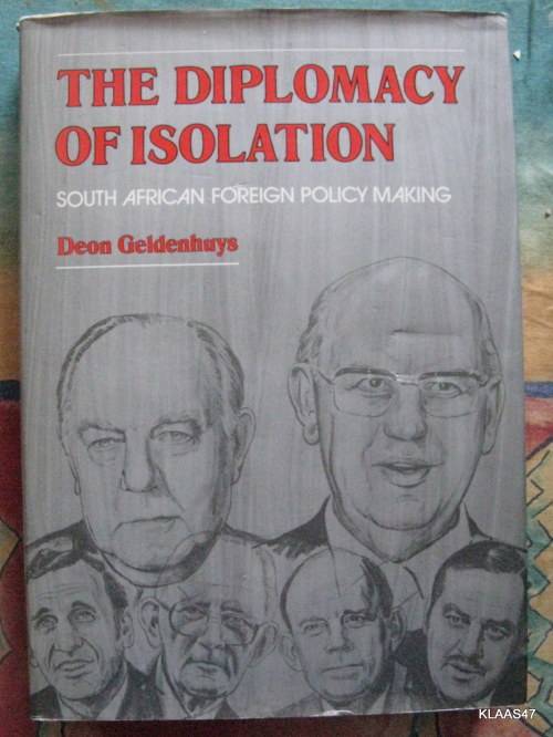 The Diplomacy of Isolation: South African Foreign Policy - Deon Geldenhuys - hardcover 1984