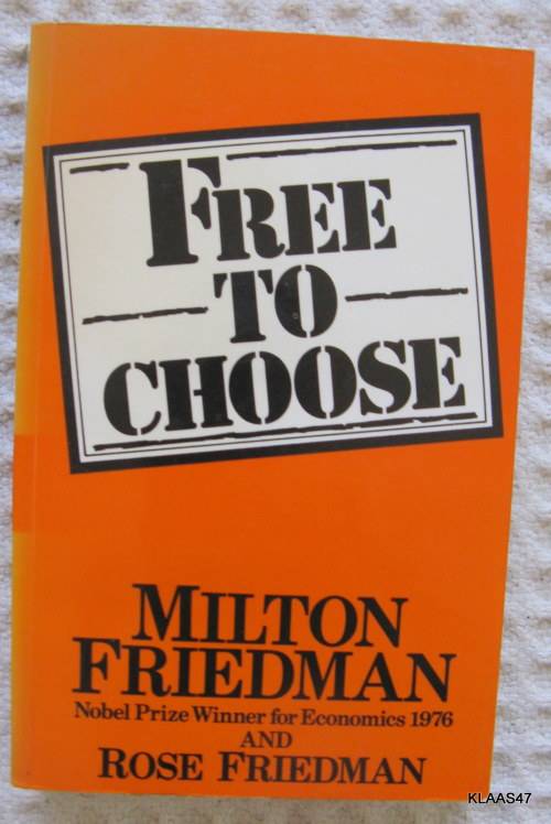 FREE TO CHOOSE  BY MILTON FRIEDMAN & ROSE FRIEDMAN PAPERBACK 1980