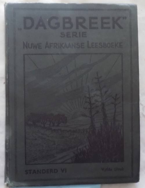 Dagbreek Serie Nuwe Afrikaanse Leesboeke - Standerd VI - Vyfde druk hardeband 1942