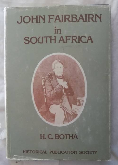 John Fairbairn in South Africa by H.C. Botha. One of the co founders of Old Mutual HARDCOVER