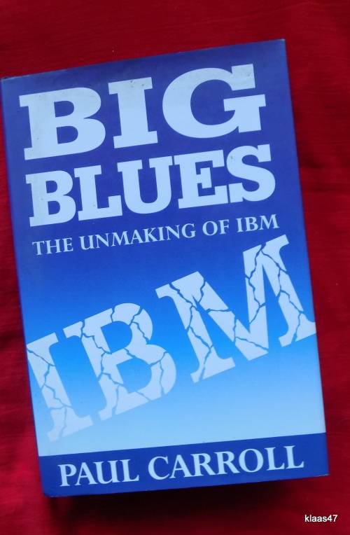 Big Blues: The Unmaking of IBM - Paul Carroll - Hardcover 1994