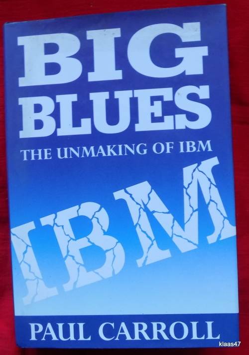 Big Blues: The Unmaking of IBM - Paul Carroll - Hardcover 1994