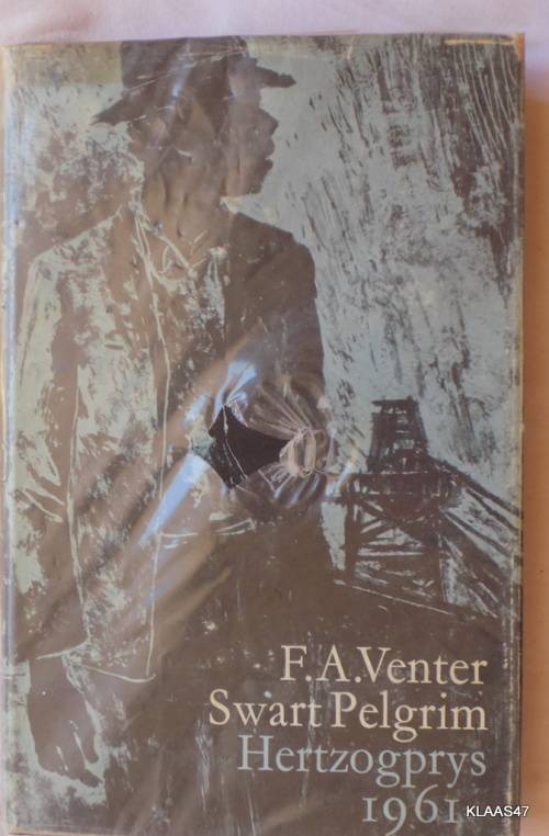 SWART PELGRIM : F.A. VENTER Hardeband - Niegentiende Druk1969