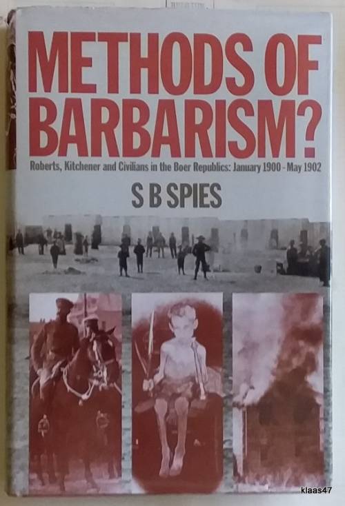 Methods of Barbarism? - SB Spies - H/cover (Roberts and Kitchener and Civilians in the Boer Republic