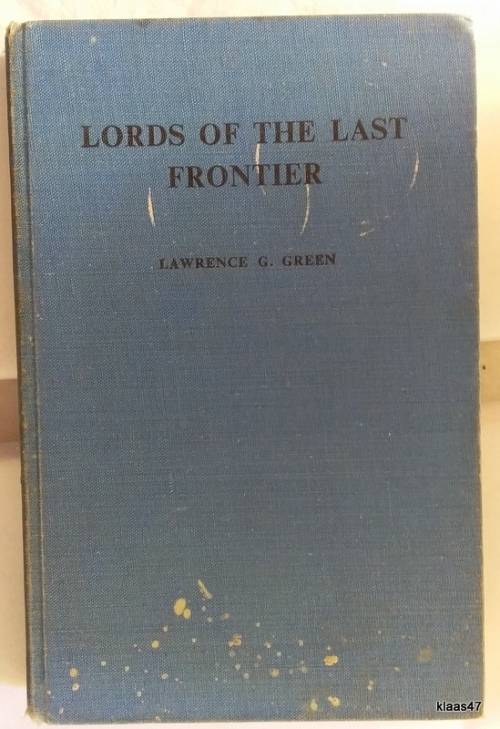 Lords of the Last Frontier - Lawrence G Green - 1952 First Edition - No Dust cover