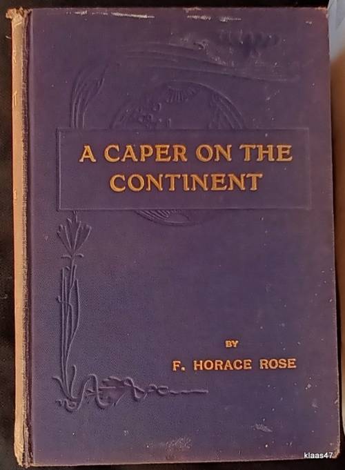 A Caper on the Continent - F Horace Rose - Hardcover 1913 Second Edition