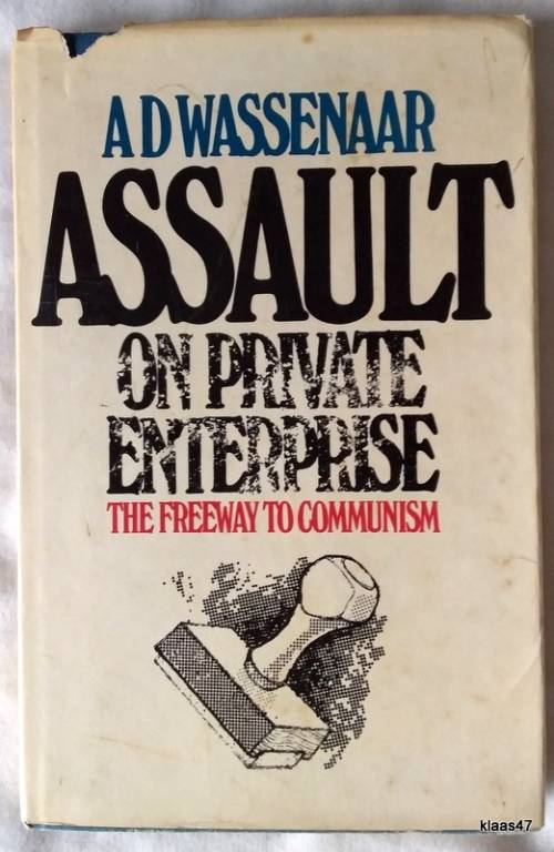 Assault on Private Enterprise: The Feeway to Communism - A D  Wassenaar - Hardcover 1977