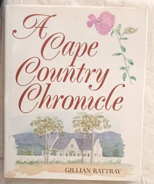 A Cape Country Chronicle - Gillian Rattray - Hardcover **Signed by Author**