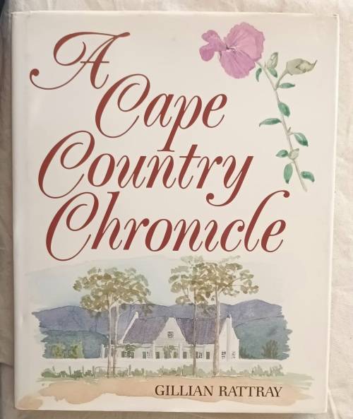 A Cape Country Chronicle - Gillian Rattray - Hardcover **Signed by Author**