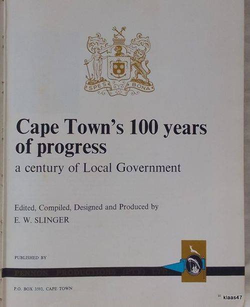 Cape Town`s 100 Years of Progress - Ed: E W Slinger - Hardcover 1967