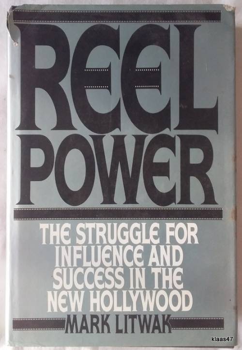 Reel Power: Struggle for Influence and Success in the New Hollywood - Mark Litwak - Hardcover 1986