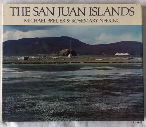 The San Juan Islands - Michael Breuer & Rosemary Neering - Hardcover 1985