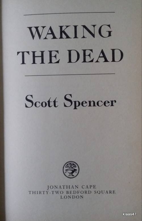 Waking The Dead - Scott Spencer - Hardcover 1986