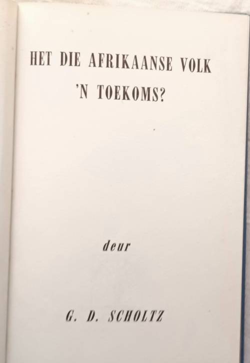 Het die Afrikaanse Volk `n Toekoms? - G D Scholtz - Hardeband (met D J Opperman tekening)