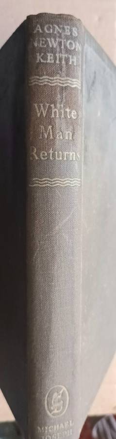 White Man Returns - Agnes Newton Keith - Hardcover 1952
