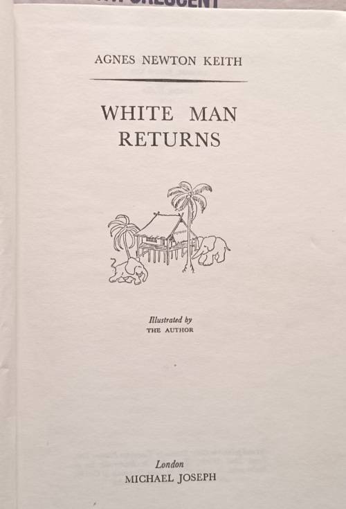 White Man Returns - Agnes Newton Keith - Hardcover 1952