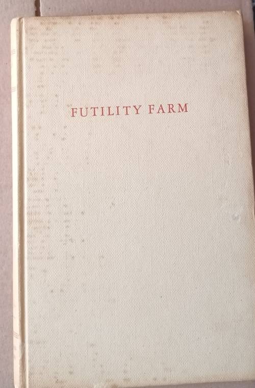 Futility Farm - Elizabeth Jonsson - Hardcover 1954