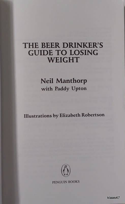 The Beer Drinker`s Guide To Losing Weight - Neil Manthorp with Paddy Upton - Paperback 1997