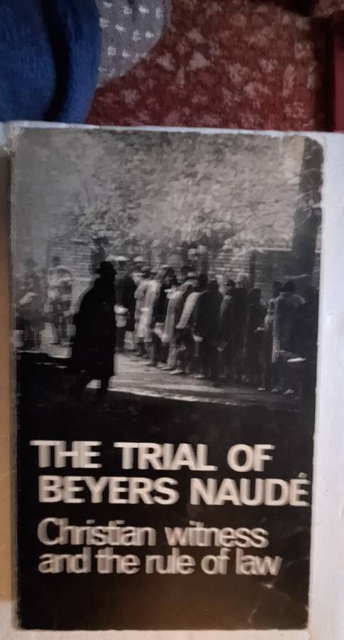 The trial of Beyers Naude: Christian witness and the rule of law Paperback