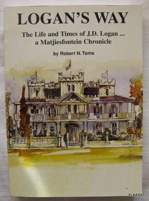 Logan's Way by R.Toms PP (The life and times of JD Logan.... a Matjiesfontein Chronicle )