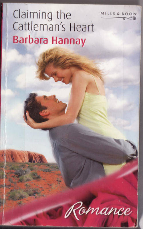 CLAIMING THE  CATTLEMAN 'S HEART  BY BARBARA  HANNAY  ROMANCE  MILLS & BOON  PAPERBACK