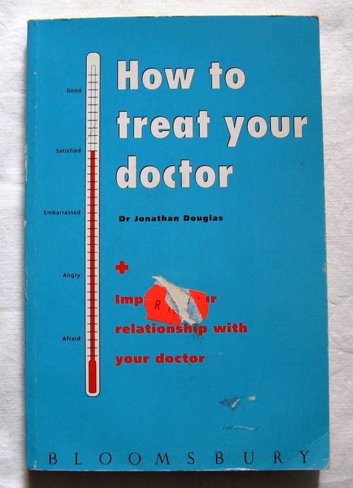 How To Treat Your Doctor - Dr Jonathan Douglas -  Paperback (Small Piece Torn Off Front Page)